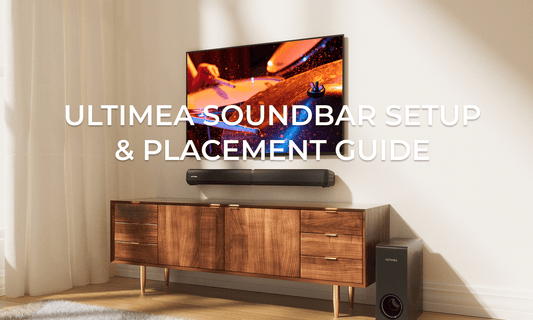 Ultimea Soundbar Setup & Placement Guide